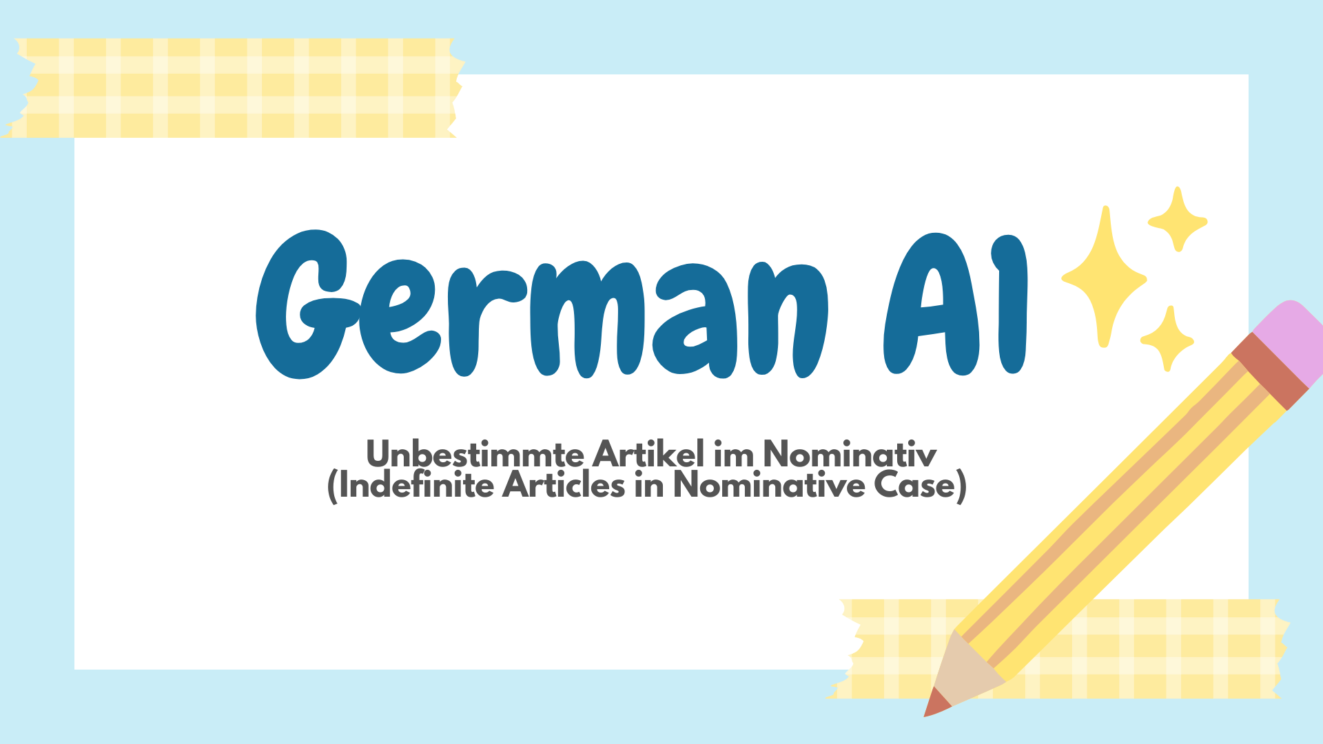 20. German language A1 : Unbestimmte Artikel im Nominativ (Indefinite Articles in Nominative Case)