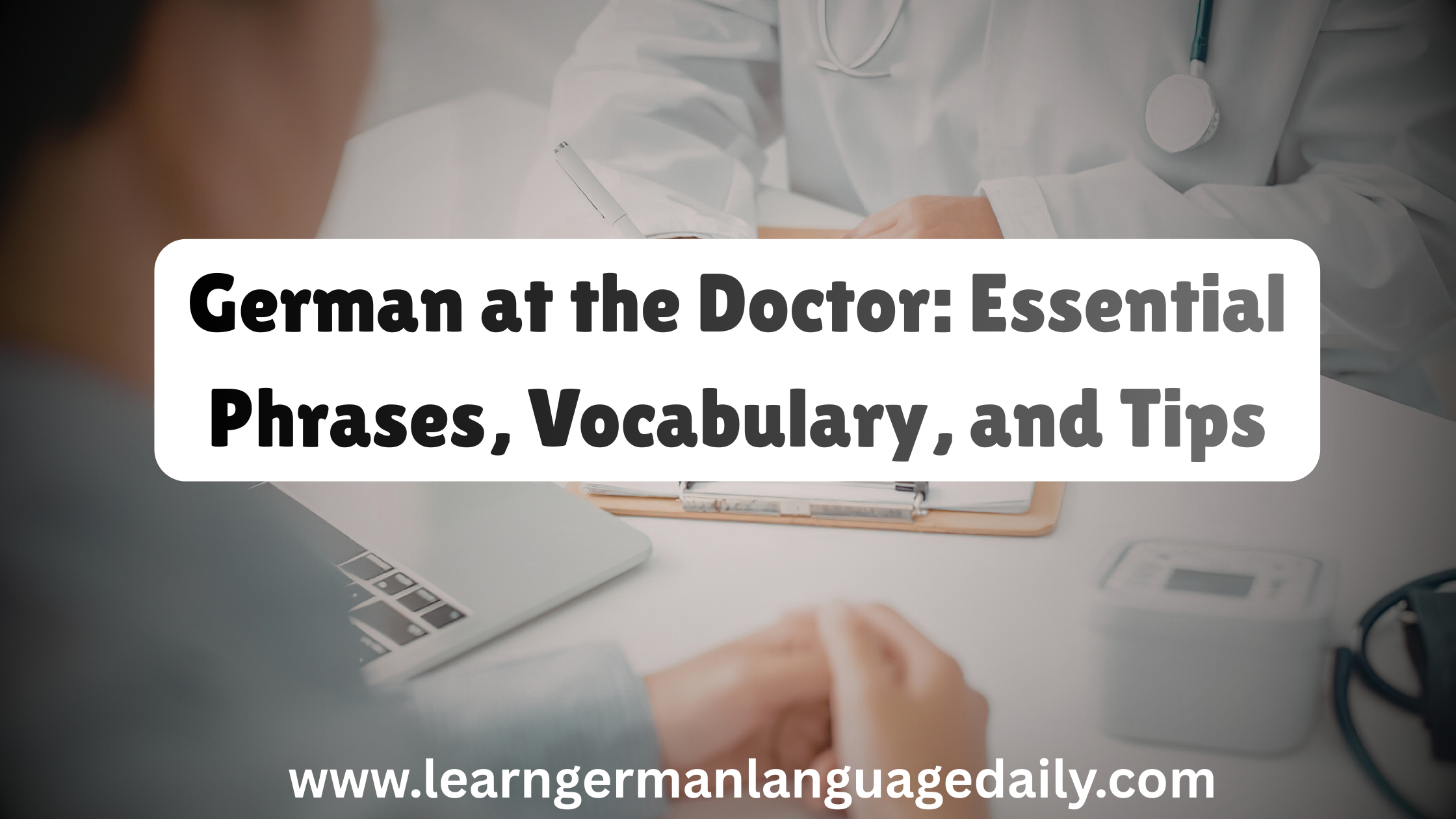 German at the Doctor: Essential Phrases, Vocabulary, and Tips